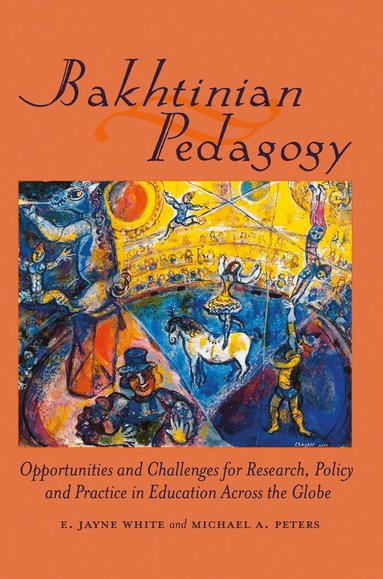 E. Jayne White, Michael Adrian Peters - Bakhtinian Pedagogy, Häftad