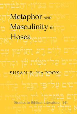 Susan E. Haddox, Hemchand Gossai - Metaphor and Masculinity in Hosea, Inbunden