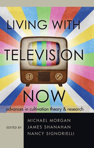 Michael Morgan, James Shanahan, Nancy Signorielli - Living with Television Now, Häftad