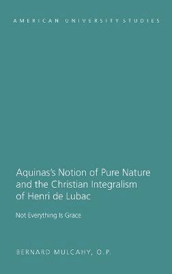 bokomslag Aquinas's Notion of Pure Nature and the Christian Integralism of Henri de Lubac
