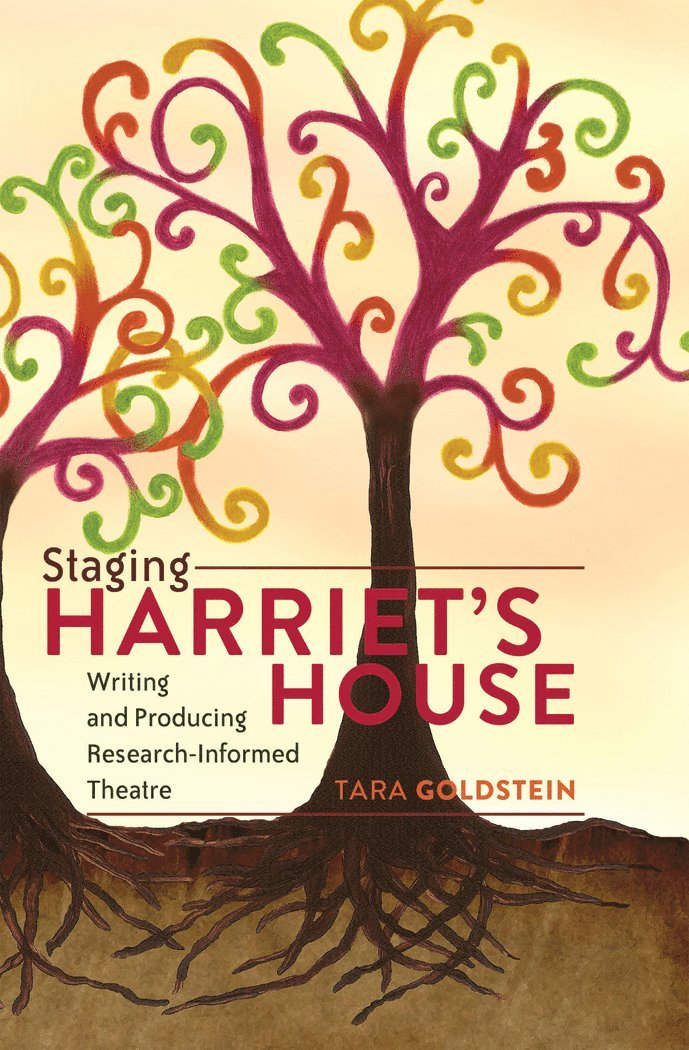 Tara Goldstein, Gaile S. Cannella, Shirley R. Steinberg - Staging Harriet’s House, Häftad