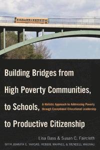 bokomslag Building Bridges from High Poverty Communities, to Schools, to Productive Citizenship