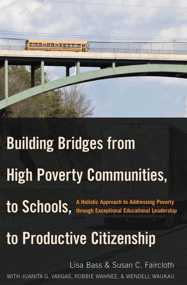 Lisa Bass, Susan C. Faircloth - Building Bridges from High Poverty Communities, to Schools, to Productive Citizenship, Häftad