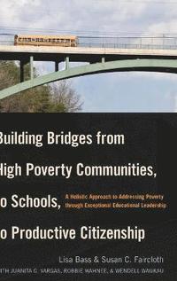bokomslag Building Bridges from High Poverty Communities, to Schools, to Productive Citizenship