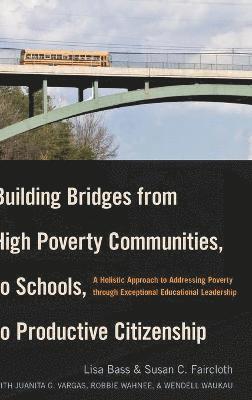 Lisa Bass, Susan C. Faircloth - Building Bridges from High Poverty Communities, to Schools, to Productive Citizenship, Inbunden