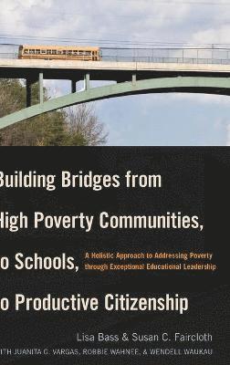 bokomslag Building Bridges from High Poverty Communities, to Schools, to Productive Citizenship