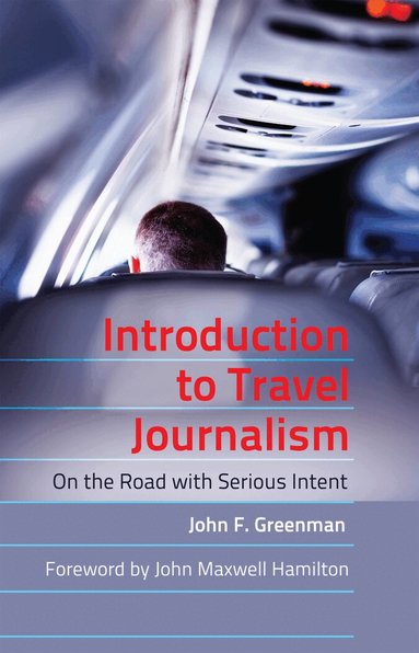 John F. Greenman - Introduction to Travel Journalism, Häftad