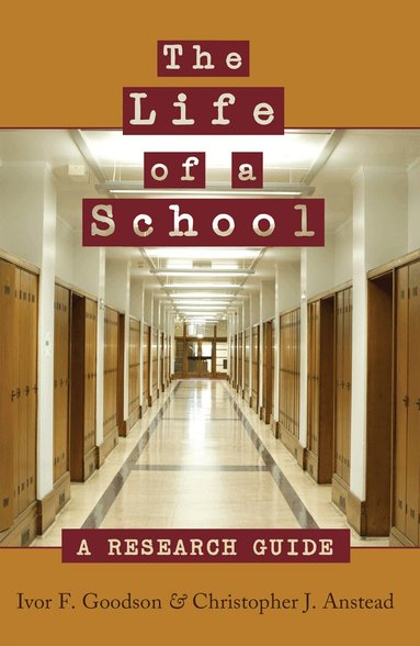 Ivor F. Goodson, Christopher J. Anstead, Gabriel Quiroz, Pedro Patiño - Life of a School, Inbunden