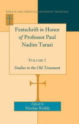 Festschrift in Honor of Professor Paul Nadim Tarazi- Volume 1 1
