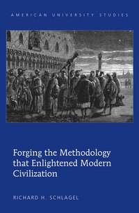 bokomslag Forging the Methodology that Enlightened Modern Civilization