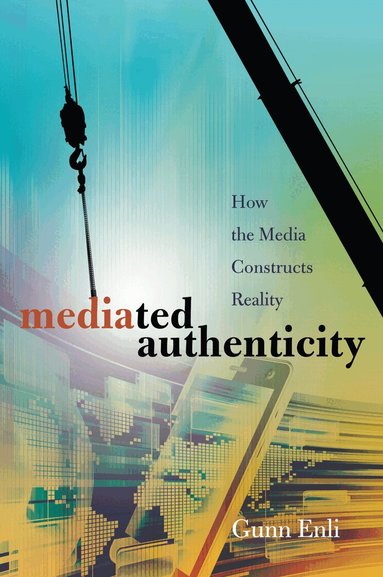 Gunn Enli - Mediated Authenticity, Häftad