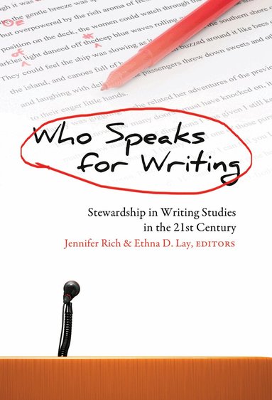 Jennifer Rich, Ethna D. Lay - Who Speaks for Writing, Inbunden