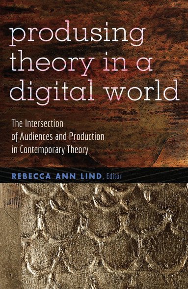 Rebecca Ann Lind - Producing Theory in a Digital World, Häftad