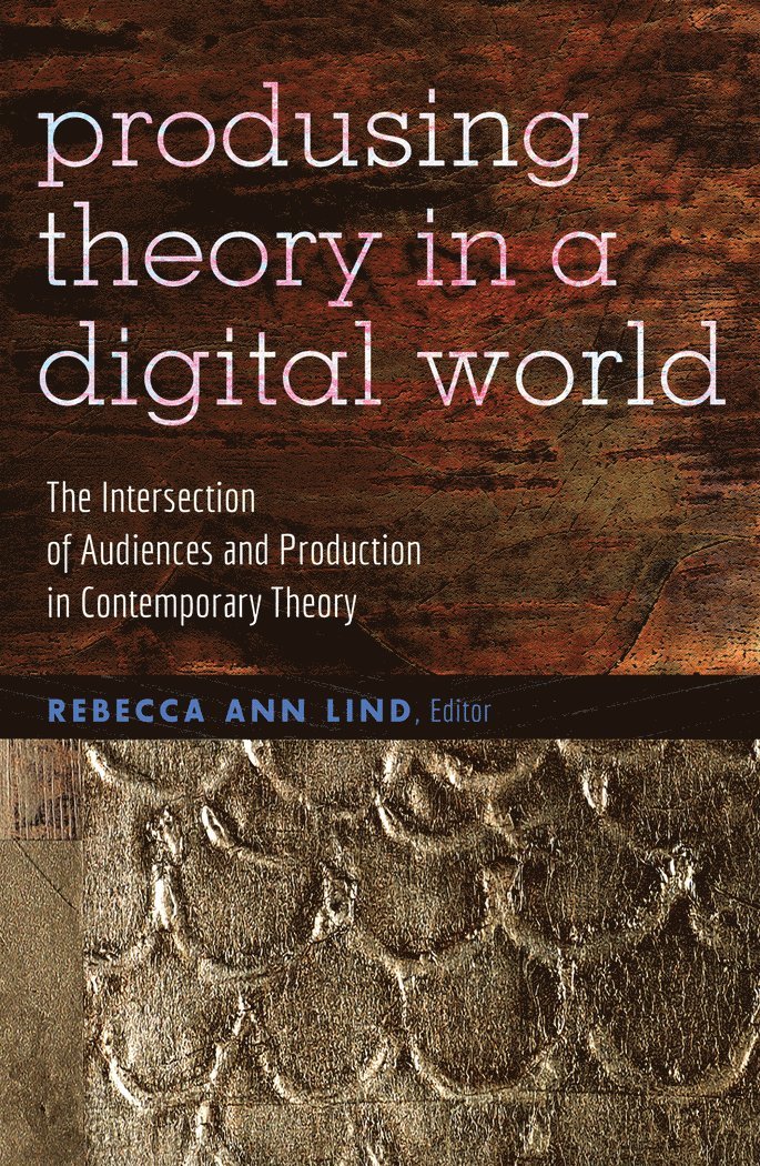 Rebecca Ann Lind - Producing Theory in a Digital World, Häftad