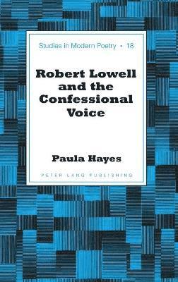 Robert Lowell and the Confessional Voice 1