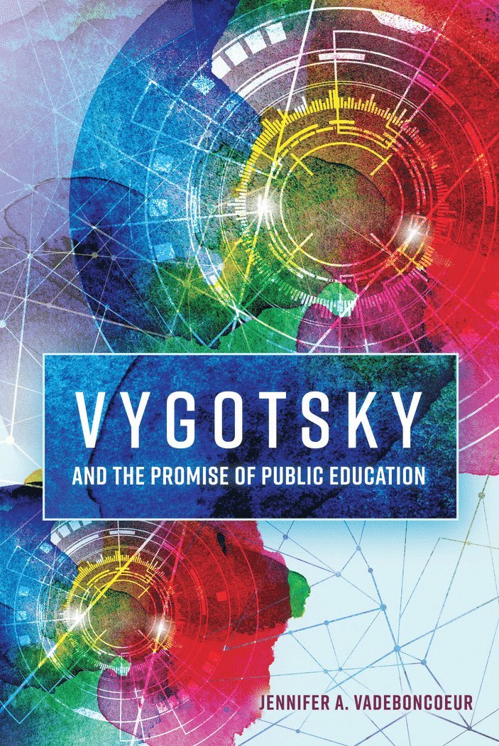 Jennifer A. Vadeboncoeur, Greg S. Goodman - Vygotsky and the Promise of Public Education, Häftad