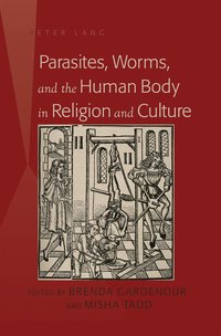 bokomslag Parasites, Worms, and the Human Body in Religion and Culture