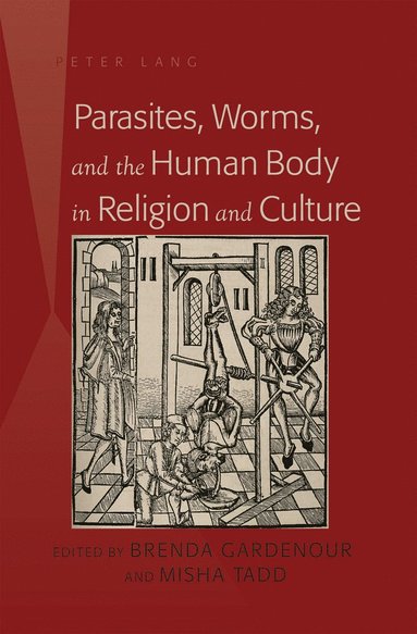 bokomslag Parasites, Worms, and the Human Body in Religion and Culture