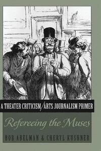 bokomslag A Theater Criticism/Arts Journalism Primer