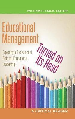 William C. Frick - Educational Management Turned on Its Head, Inbunden