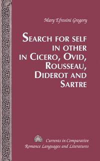 bokomslag Search for Self in Other in Cicero, Ovid, Rousseau, Diderot and Sartre