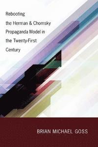 bokomslag Rebooting the Herman & Chomsky Propaganda Model in the Twenty-First Century