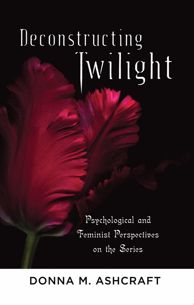 Donna M. Ashcraft - Deconstructing Twilight, Häftad