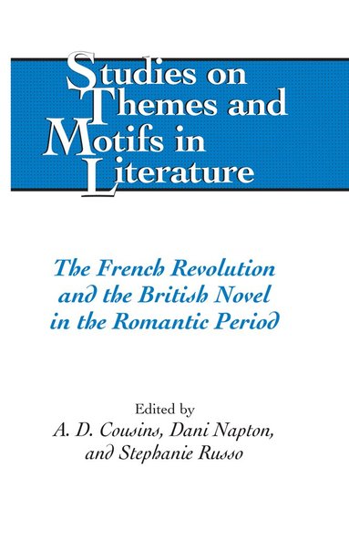A.D. Cousins, Dani Napton, Stephanie Russo - French Revolution and the British Novel in the Romantic Period, Inbunden