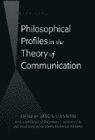 Philosophical Profiles in the Theory of Communication 1