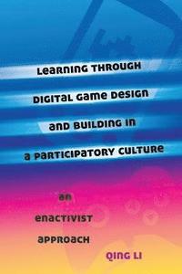 bokomslag Learning through Digital Game Design and Building in a Participatory Culture