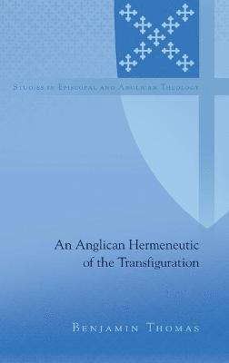 An Anglican Hermeneutic of the Transfiguration 1