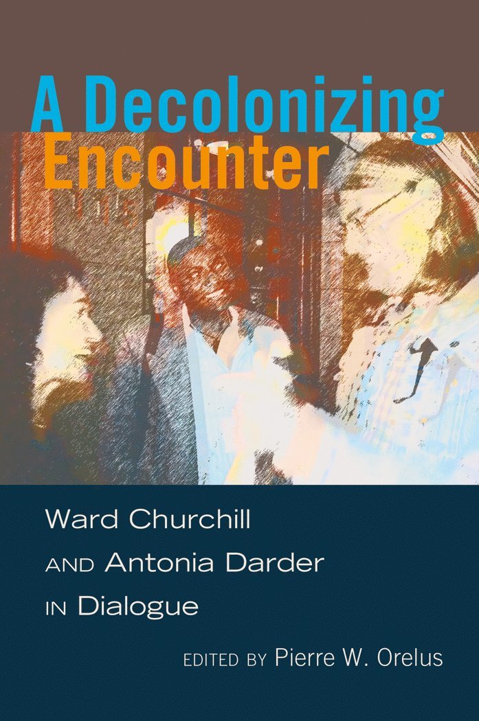 Pierre W. Orelus, Shirley R. Steinberg - Decolonizing Encounter, Inbunden