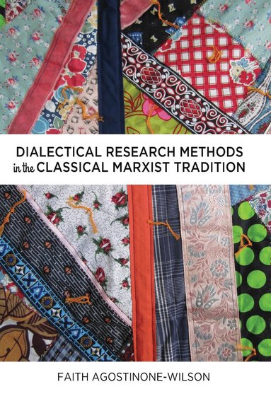 Faith Agostinone-Wilson - Dialectical Research Methods in the Classical Marxist Tradition, Häftad
