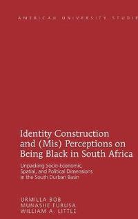bokomslag Identity Construction and (Mis) Perceptions on Being Black in South Africa