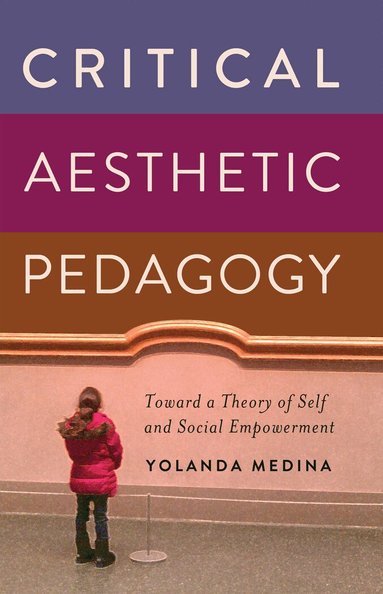 Yolanda Medina - Critical Aesthetic Pedagogy, Häftad