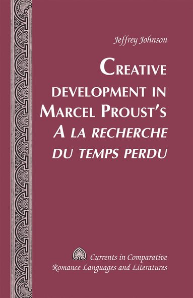 bokomslag Creative Development in Marcel Proust's «A la recherche du temps perdu»