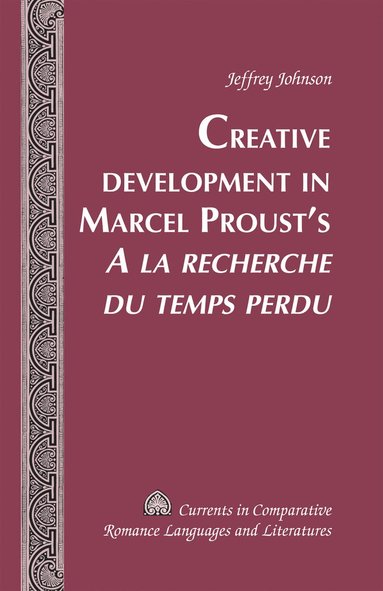 bokomslag Creative Development in Marcel Prousts A la recherche du temps perdu