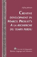 Creative Development in Marcel Prousts A la recherche du temps perdu 1