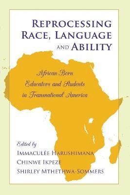 Immaculée Harushimana, Chinwe Ikpeze, Shirley Mthethwa-Sommers - Reprocessing Race, Language and Ability, Häftad
