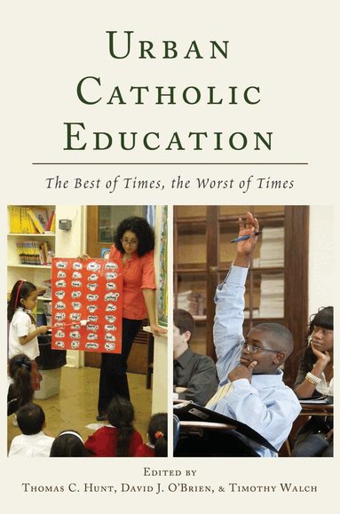 Thomas C. Hunt, David J. O'Brien, Timothy Walch - Urban Catholic Education, Häftad