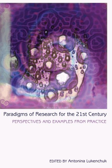 Antonina Lukenchuk - Paradigms of Research for the 21st Century, Häftad
