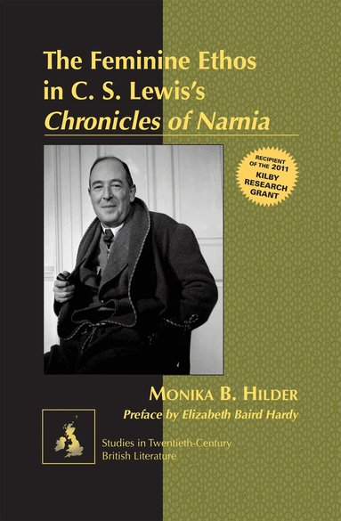Monika Hilder - Feminine Ethos in C. S. Lewisʼs «Chronicles of Narnia», Inbunden