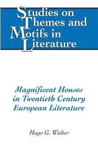 bokomslag Magnificent Houses in Twentieth Century European Literature