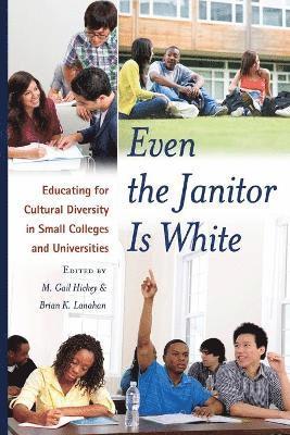 M. Gail Hickey, Brain K. Lanahan - Even the Janitor Is White, Häftad