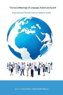 Howard Giles, Bernadette M. Watson - Social Meanings of Language, Dialect and Accent, Häftad