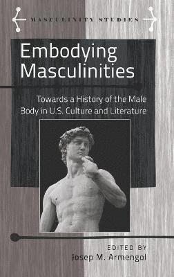 Jose Armengol - Embodying Masculinities, Inbunden