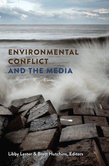 Libby Lester, Brett Hutchins - Environmental Conflict and the Media, Häftad