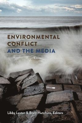 Environmental Conflict and the Media 1