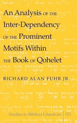 An Analysis of the Inter-Dependency of the Prominent Motifs Within the Book of Qohelet 1