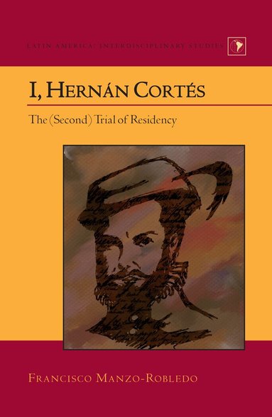 Francisco Manzo-Robledo - I, Hernán Cortés, Inbunden